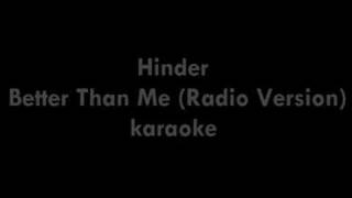 Hinder  Better Than Me Radio Version karaoke HQ Stereo [upl. by Zinnes287]