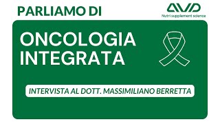 Oncologia Integrata intervista al Dott Massimiliano Berretta [upl. by Tekla]