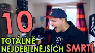 10 TOTÁLNĚ NEJDEBILNĚJŠÍCH SMRTÍ [upl. by Cart]