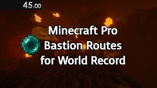 18 Bastion Routes I use for World Record in Minecraft Speedrunning [upl. by Einamrej280]