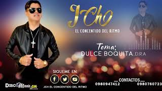 J Che El consentido del ritmo TEMA DULCE BOQUITA ÉXITO 2019 OFICIAL [upl. by Notsahc]