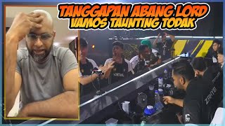 TANGGAPAN ABANG LORD VAMOS TAUNTING TODAK [upl. by Ivatts]