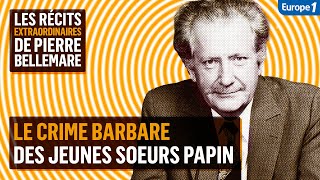 Le crime barbare des jeunes soeurs Papin  Les récits extraordinaires de Pierre Bellemare [upl. by Mayor386]