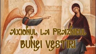 Axion la Buna Vestire [upl. by Nahgaem]