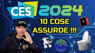 10 COSE ASSURDE AL CES 2024 [upl. by Pirnot]