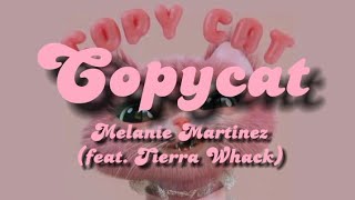 COPYCAT 𝕾𝖎𝖓𝖌𝖑𝖊  Melanie Martinez feat Tierra Wack  Lyrics [upl. by Eelirak]