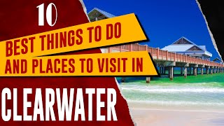 CLEARWATER BEACH FLORIDA  Top Things to Do Tourist Attractions Best Places to Visit Travel Guide [upl. by Ellirpa]