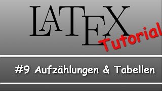 Latex Tutorial 09 Aufzählungen und Tabellen [upl. by Haidedej]