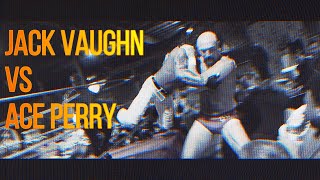 Jack Vaughn vs Ace Perry [upl. by Alurd]