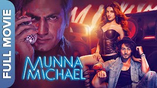 मुन्ना माइकल  Munna Michael  Tiger Shroff Nawazuddin Siddiqui Nidhhi Agerwal  Superhit Movie [upl. by Marnia185]