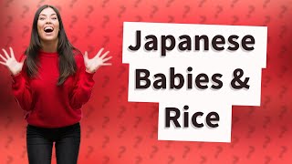 Do Japanese babies eat rice [upl. by Otis915]