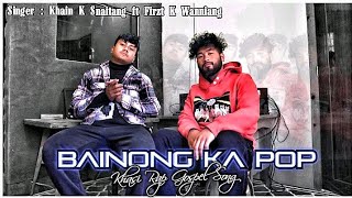 Bainong Ka Pop  Firzt ft Khainkupar Official Music Video Khasi Rap Gospel [upl. by Ecnaiva957]