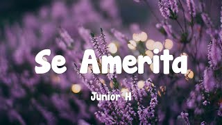 Junior H  Se Amerita Letra [upl. by Ytsihc]