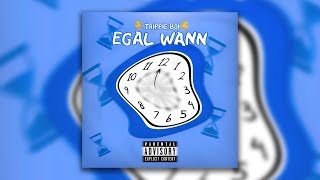 Trippie Boi  Egal Wann Official Audio [upl. by Etnovahs975]