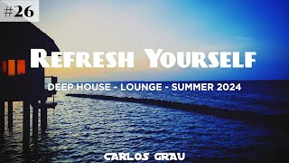 Deep House Mix  Summer 2024  Refresh Yourself 26  Carlos Grau [upl. by Nob]