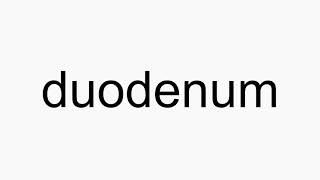 How to pronounce duodenum [upl. by Marilin468]