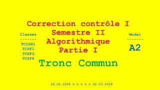 CORRECTION CONTROLE I SII ALGORITHMIQUE TRONC COMMUN MODEL A2 [upl. by Nnyladnarb]