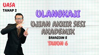 Ulangkaji MODEL UJIAN AKHIR SESI AKADEMIK BAHAGIAN B TAHUN 6 UASA Tahun 6  part i [upl. by Banwell]