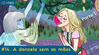 14 A donzela sem as mãos parte 1  Mulheres que correm com os lobos [upl. by Keviv]