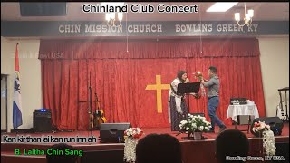 Kan kir than lai kan runinn ah B Laltha Chin Sang  Bowling Green Chinland Club Concert [upl. by Tezile469]