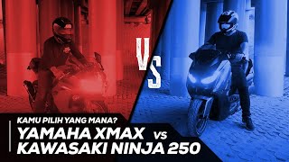 XMAX vs NINJA 250 ENAK MANA YAMAHA XMAX ATAU KAWASAKI NINJA 250 [upl. by Burkhart]