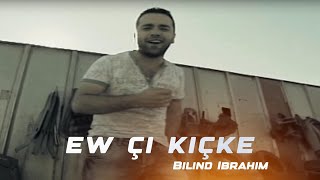 Bilind Ibrahim  Ew çi Kiçke [upl. by Enidaj]