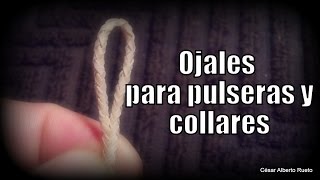 ¿Cómo hacer ojales para pulseras y collares trenzados quotEl Rincón del Sogueroquot [upl. by Samled647]