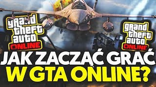 JAK ZACZĄĆ GRAĆ W GTA ONLINE PORADNIK DLA POCZĄTKUJĄCYCH  GTA V [upl. by Emmalee]