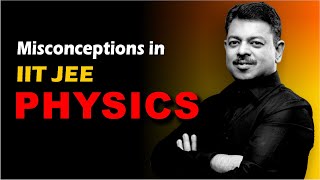 Misconceptions in IIT JEE Advanced PHYSICS 🔥🔥🔥 [upl. by Oznole324]