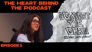 AGAINST THE GRAIN  EPISODE ONE The Heart Behind the Podcast [upl. by Noswad]