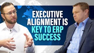 ERP Strategy The Importance of Executive Alignment [upl. by Mclaughlin]