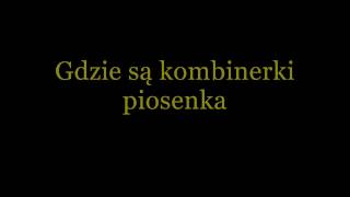 Gdzie są kombinerki  piosenka [upl. by Anemolif]