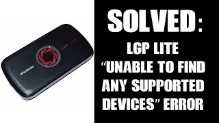 Solved LGP Lite quotUnable To Find Any Supported Devicesquot Error Avermedia GL310 With Recentral [upl. by Stodder]