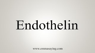 How To Say Endothelin [upl. by Sande]