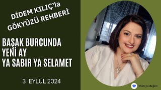 3 EYLÜL 2024💙BAŞAK BURCUNDA YENİ AY💙YA SABIR YA SELAMET💙Gökyüzü Rehberi [upl. by Hennebery]