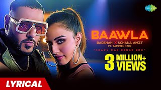 Baawla Lyrics  Badshah  Uchana Amit  Samreen Kaur  Aditya Dev  Latest Songs [upl. by Amsa429]