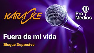 Fuera de Mi Vida  Bloque Depresivo  Karaoke [upl. by Atil461]