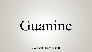 How To Say Guanine [upl. by Ppik59]