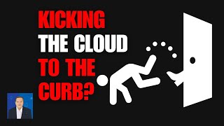 Why Companies are Kicking Cloud to the Curb [upl. by Elletnohs]