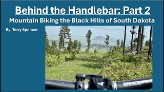 Behind the Handlebar Part 2 Mountain biking the Black Hills of South Dakota [upl. by Ailuy813]