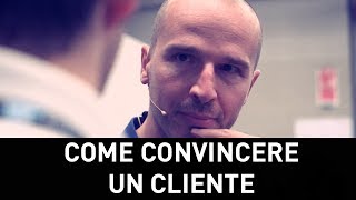 Come faccio a convincere un cliente [upl. by Perlis]