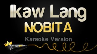 NOBITA  Ikaw Lang Karaoke Version [upl. by Wood208]