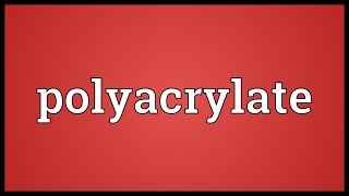 Polyacrylate Meaning [upl. by Odlanier]