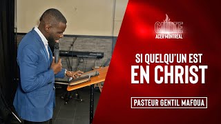 Si quelquun est en Christ  Pasteur Gentil Mafoua [upl. by Templas993]