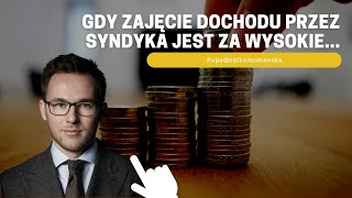 Gdy zajęcie dochodu przez syndyka jest za wysokie [upl. by Liryc]