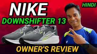 NIKE DOWNSHIFTER 13 SHOE 👞 REVIEW HINDI ✅ TRIED amp TESTED 💯 OWNERS SHOE REVIEW [upl. by Hertzfeld]