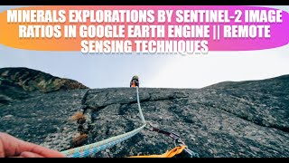 Minerals Explorations by Sentinel2 Image Ratios in Google Earth Engine  Remote sensing techniques [upl. by Ailedamla472]