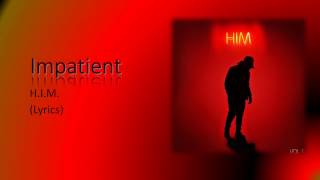 HIM  Impatient Lyrics [upl. by Skyler]