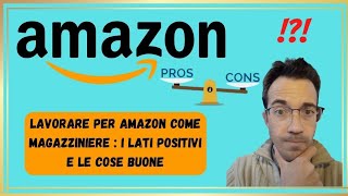 Lavorare per Amazon come magazziniere i lati positivi del lavoro come operaio di Amazon Italia [upl. by Nylcsoj]