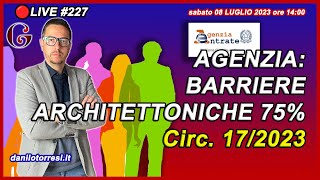 BONUS 75 BARRIERE ARCHITETTONICHE nella circolare 17E del 2023 dell’Agenzia 🔴227 [upl. by Deerc]